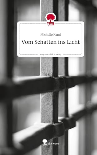 Vom Schatten ins Licht. Life is a Story - story.one