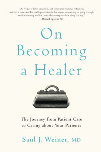 On Becoming a Healer: The Journey from Patient Care to Caring about Your Patients