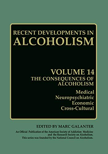 The Consequences of Alcoholism: Medical, Neuropsychiatric, Economic, Cross-Cultural (Recent Developments in Alcoholism, 14, Band 14)