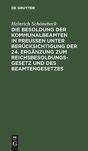 Die Besoldung der Kommunalbeamten in Preußen unter Berücksichtigung der 24. Ergänzung zum Reichsbesoldungsgesetz und des Beamtengesetzes