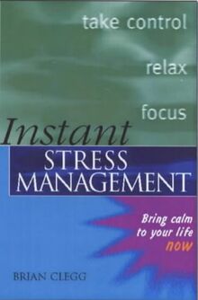 Instant Stress Management: Bring Calm to Your Life Now (Instant Series)