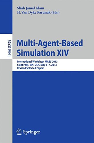 Multi-Agent-Based Simulation XIV: International Workshop, MABS 2013, Saint Paul, MN, USA, May 6-7, 2013, Revised Selected Papers (Lecture Notes in ... / Lecture Notes in Artificial Intelligence)