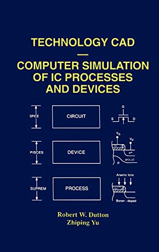 Technology CAD ― Computer Simulation of IC Processes and Devices (The Springer International Series in Engineering and Computer Science, 243, Band 243)