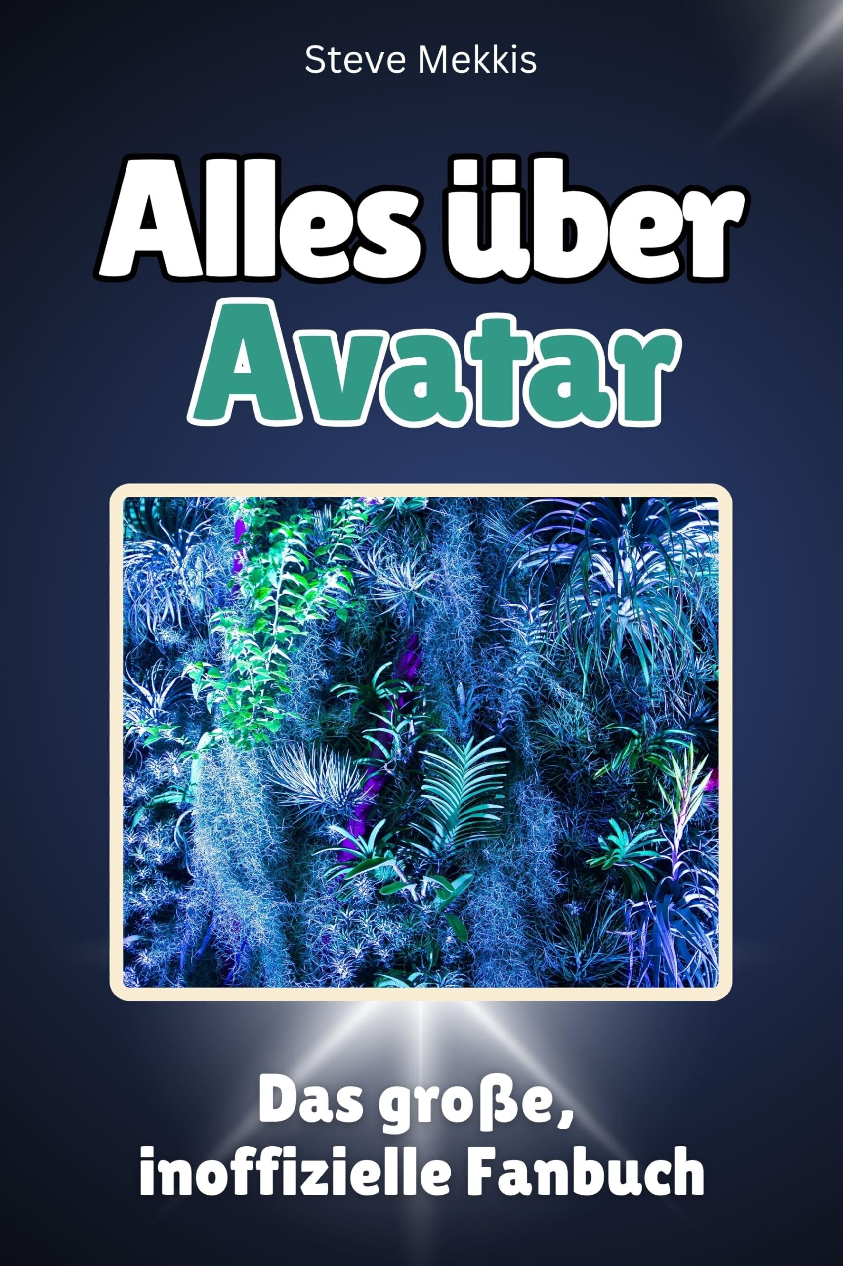 Alles über Avatar - Komplett in Farbe: Das große, inoffizielle Fanbuch