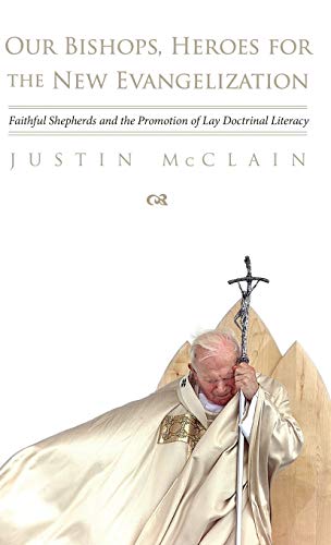 Our Bishops, Heroes for the New Evangelization: Faithful Shepherds and the Promotion of Lay Doctrinal Literacy
