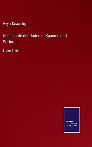 Geschichte der Juden in Spanien und Portugal: Erster Theil