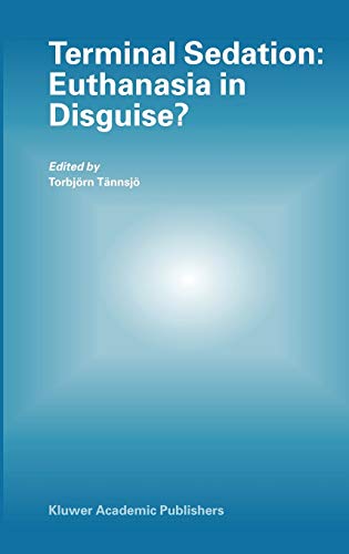 Terminal Sedation: Euthanasia in Disguise? (Developments in Hydrobiology S)