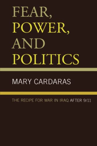 Fear, Power, and Politics: The Recipe for War in Iraq after 9/11