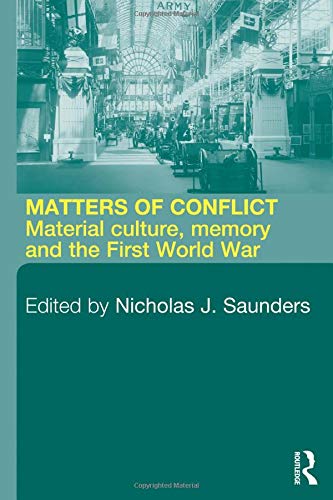 Matters of Conflict: Material Culture, Memory and the First World War