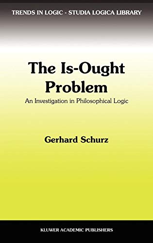 The Is-Ought Problem: An Investigation in Philosophical Logic (Trends in Logic, Band 1)