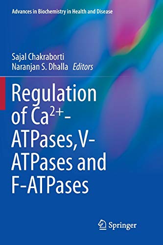Regulation of Ca2+-ATPases,V-ATPases and F-ATPases (Advances in Biochemistry in Health and Disease, 14, Band 14)
