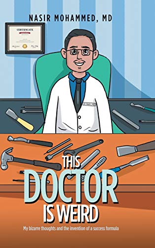 This Doctor Is Weird: My Bizarre Thoughts and the Invention of a Success Formula