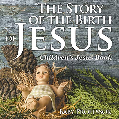 The Story of the Birth of Jesus Children's Jesus Book