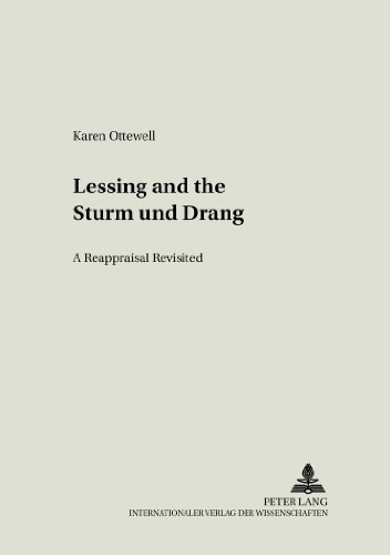 Lessing and the «Sturm und Drang»: A Reappraisal Revisited (Europäische Aufklärung in Literatur und Sprache)