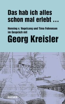 Das hab ich alles schon mal erlebt: Henning von Vogelsang und Timo Fehrensen im Gespräch mit Georg Kreisler