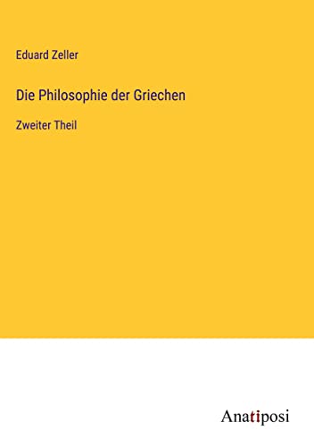 Die Philosophie der Griechen: Zweiter Theil