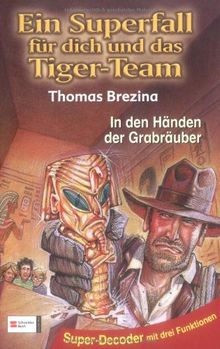 Ein Superfall für dich und das Tiger-Team: Tiger-Team Superfall, Band 04: In den Händen der Grabräuber: BD 4