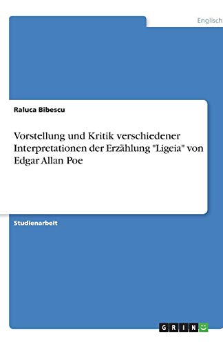 Vorstellung und Kritik verschiedener Interpretationen der Erzählung Ligeia von Edgar Allan Poe