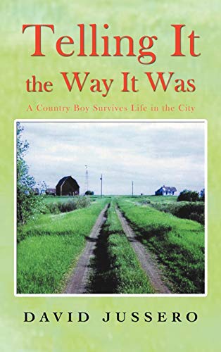 Telling It the Way It Was: A Country Boy Survives Life in the City