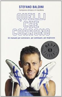 Quelli che corrono. Un manuale per cominciare, per continuare, per migliorare