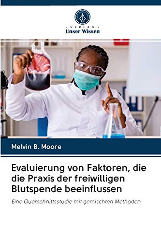 Evaluierung von Faktoren, die die Praxis der freiwilligen Blutspende beeinflussen: Eine Querschnittsstudie mit gemischten Methoden