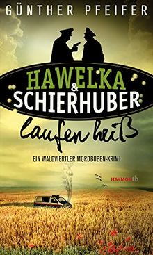 Hawelka & Schierhuber laufen heiß: Ein Waldviertler Mordbuben-Krimi