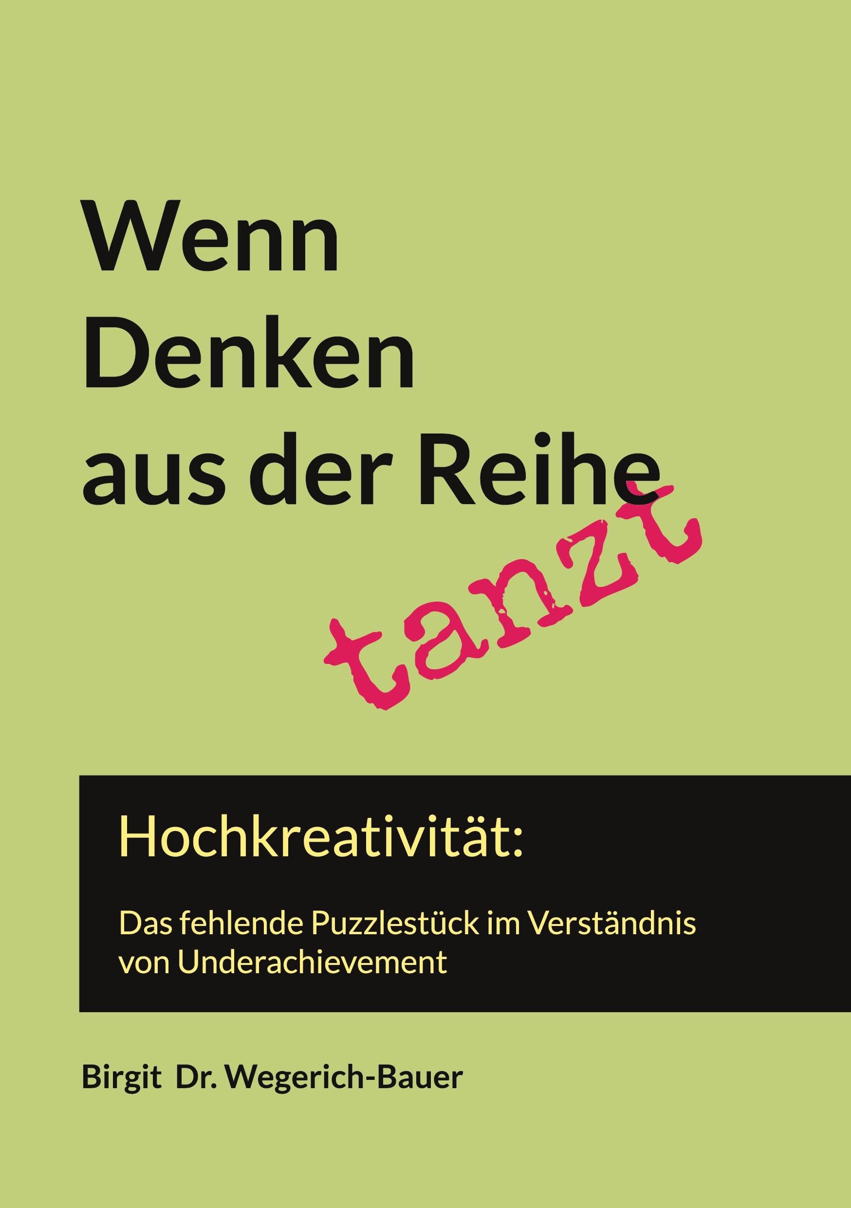 Wenn Denken aus der Reihe tanzt: Hochkreativität: das fehlende Puzzlestück im Verständnis zu Underachievement
