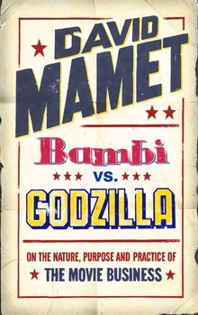 Bambi vs. Godzilla: On the Nature, Purpose, and Practice of the Movie Business