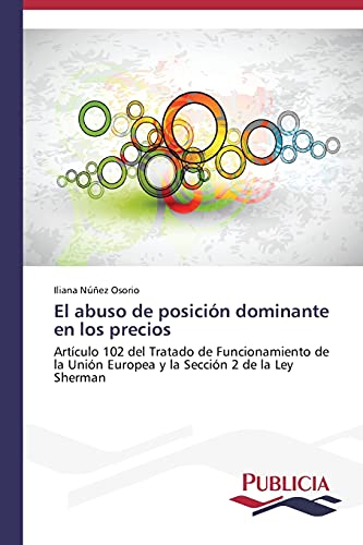 El abuso de posición dominante en los precios: Artículo 102 del Tratado de Funcionamiento de la Unión Europea y la Sección 2 de la Ley Sherman