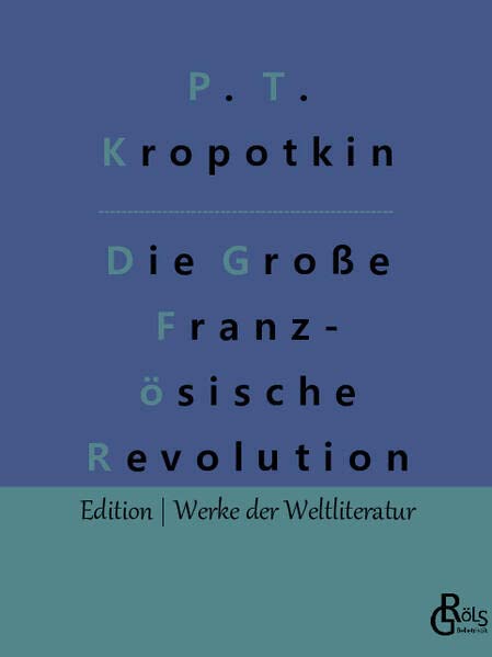 Die Große Französische Revolution Band 1 (Edition Werke der Weltliteratur)
