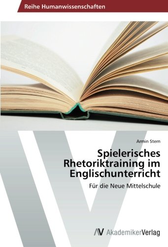 Spielerisches Rhetoriktraining im Englischunterricht: Für die Neue Mittelschule