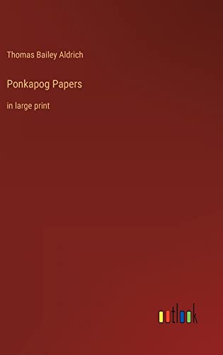 Ponkapog Papers: in large print