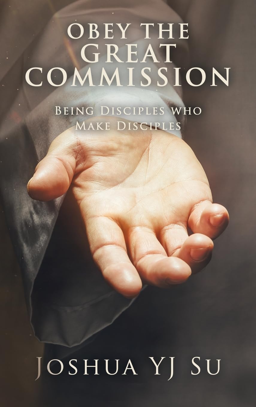 OBEY THE GREAT COMMISSION: Being Disciples who Make Disciples