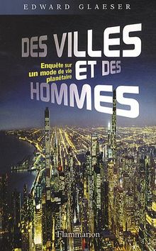 Des villes et des hommes : enquête sur un mode de vie planétaire