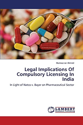 Legal Implications Of Compulsory Licensing In India: In Light of Natco v. Bayer on Pharmaceutical Sector