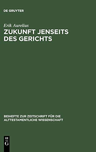 Zukunft jenseits des Gerichts: Eine redaktionsgeschichtliche Studie zum Enneateuch (Beihefte zur Zeitschrift für die alttestamentliche Wissenschaft, 319)