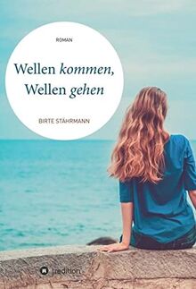 Wellen kommen, Wellen gehen: Roman