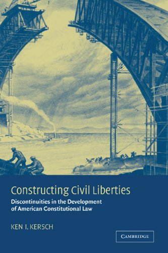 Constructing Civil Liberties: Discontinuities in the Development of American Constitutional Law