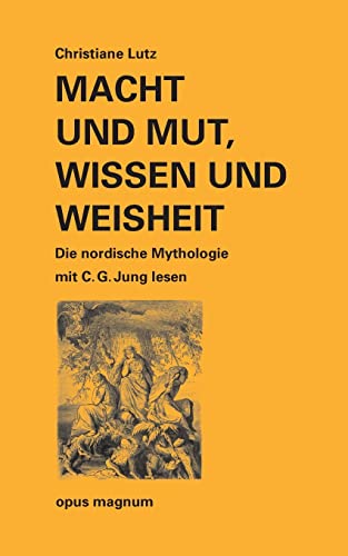 Macht und Mut, Wissen und Weisheit: Die nordische Mythologie mit C. G. Jung lesen