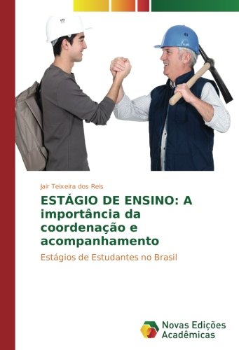 ESTÁGIO DE ENSINO: A importância da coordenação e acompanhamento: Estágios de Estudantes no Brasil