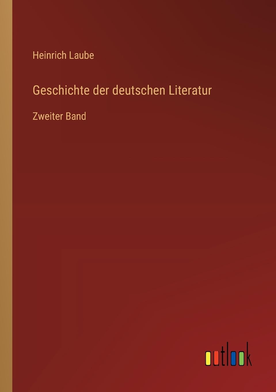 Geschichte der deutschen Literatur: Zweiter Band