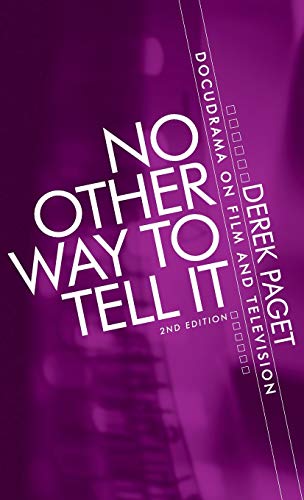 No Other Way to Tell It: Docudrama on Film and Television