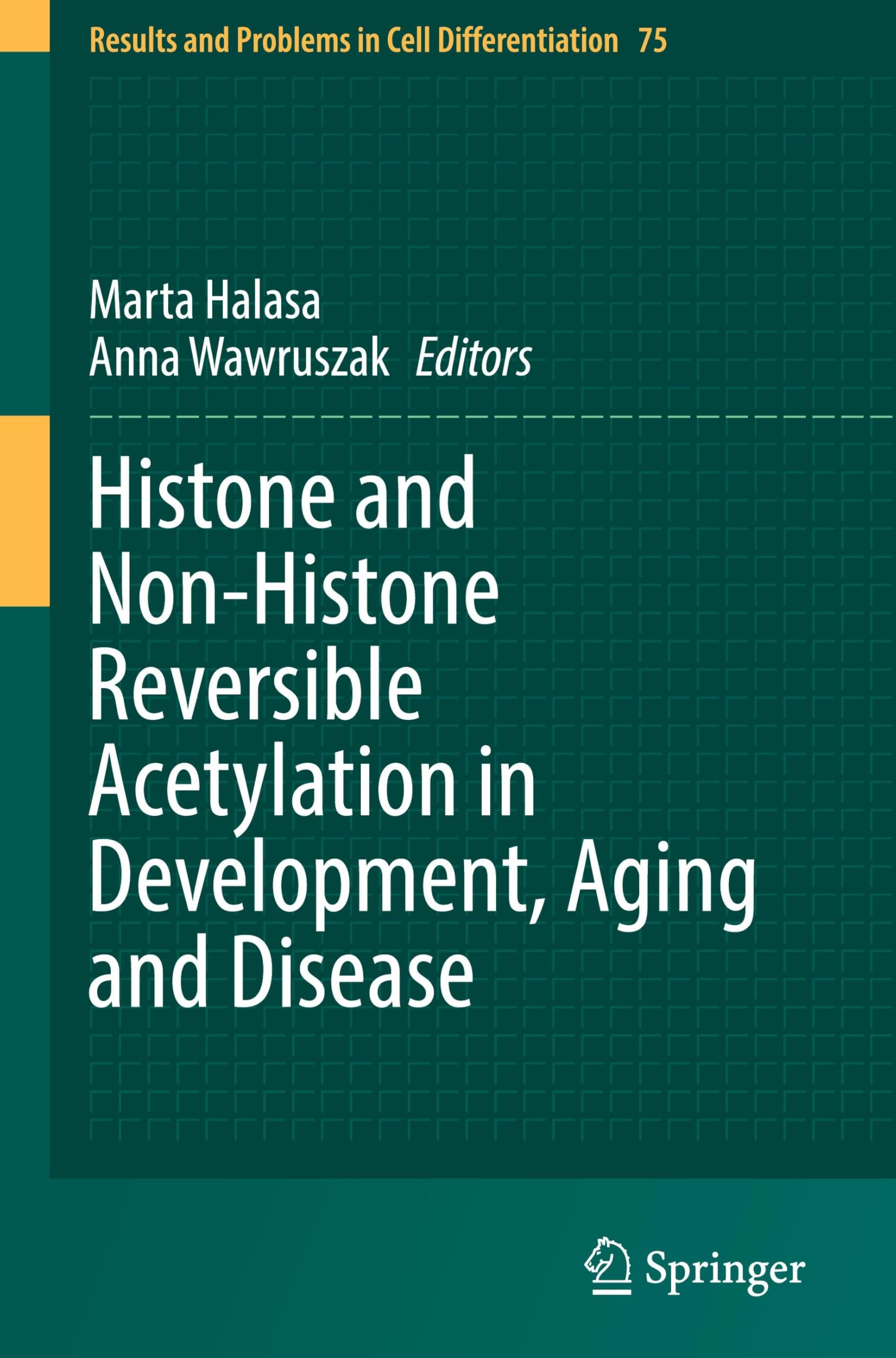 Histone and Non-Histone Reversible Acetylation in Development, Aging and Disease (Results and Problems in Cell Differentiation, 75, Band 75)