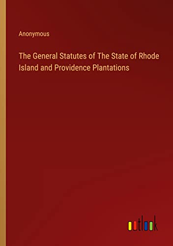 The General Statutes of The State of Rhode Island and Providence Plantations