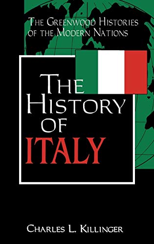The History of Italy (The Greenwood Histories of the Modern Nations)