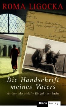 Die Handschrift meines Vaters. Verräter oder Held? - Ein Jahr der Suche