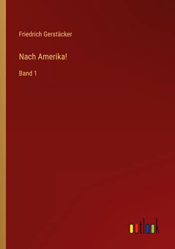 Nach Amerika!: Band 1