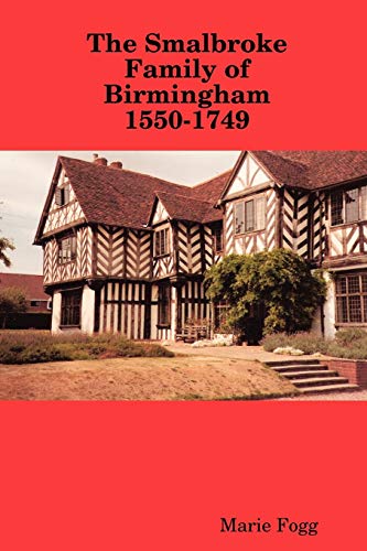 The Smalbroke Family Of Birmingham 1550-1749