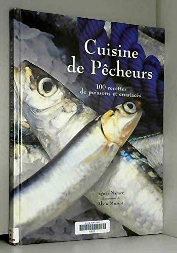 Cuisine De Pêcheurs : 100 Recettes De Poissons Et Crustacés