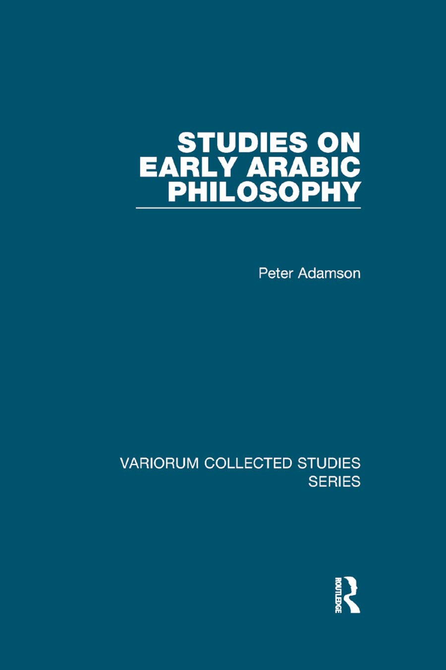 Peter Adamson Studies On Early Arabic Philosophy (Variorum Collected Studies)